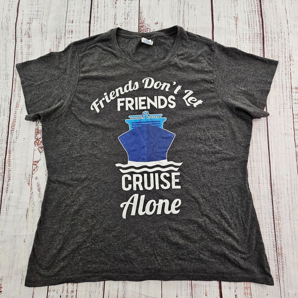 Friends Don't Let Friends Cruise Alone Gray Short Sleeve T-Shirt Women's 2XL